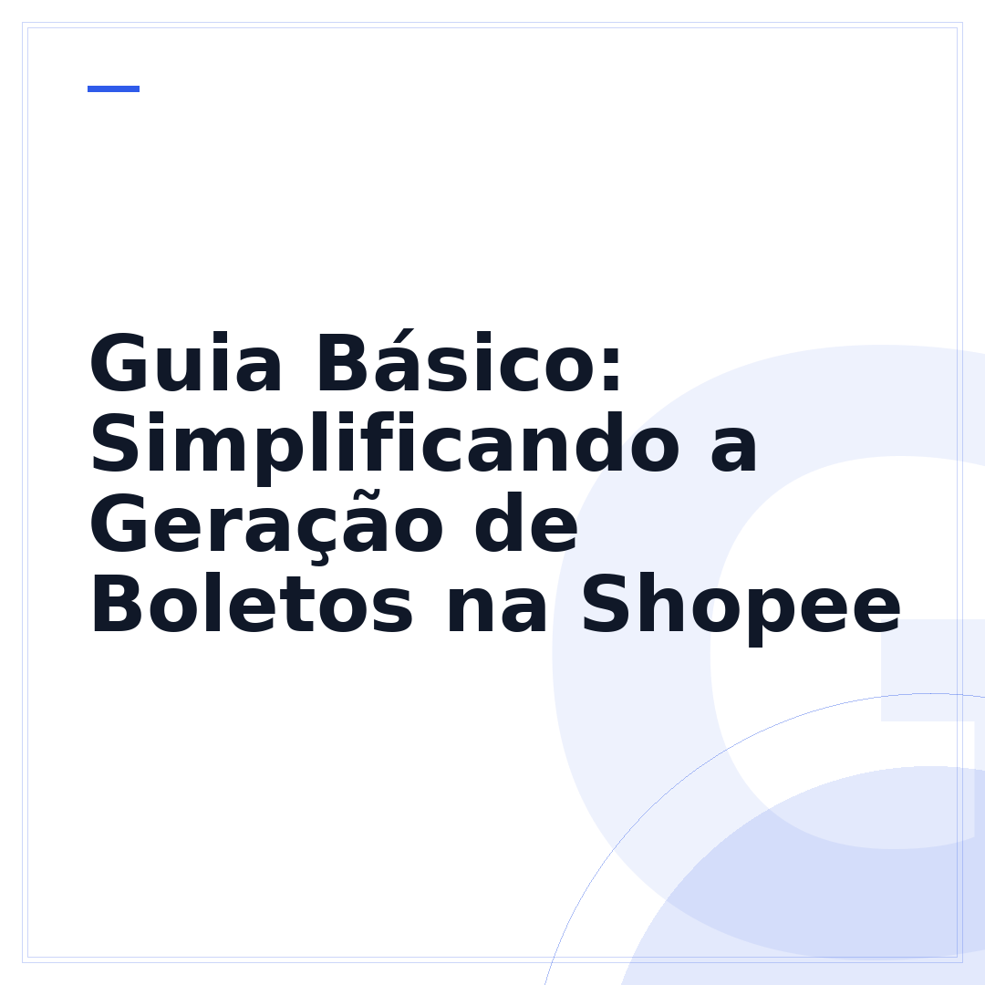 Guia Básico: Simplificando a Geração de Boletos na Shopee