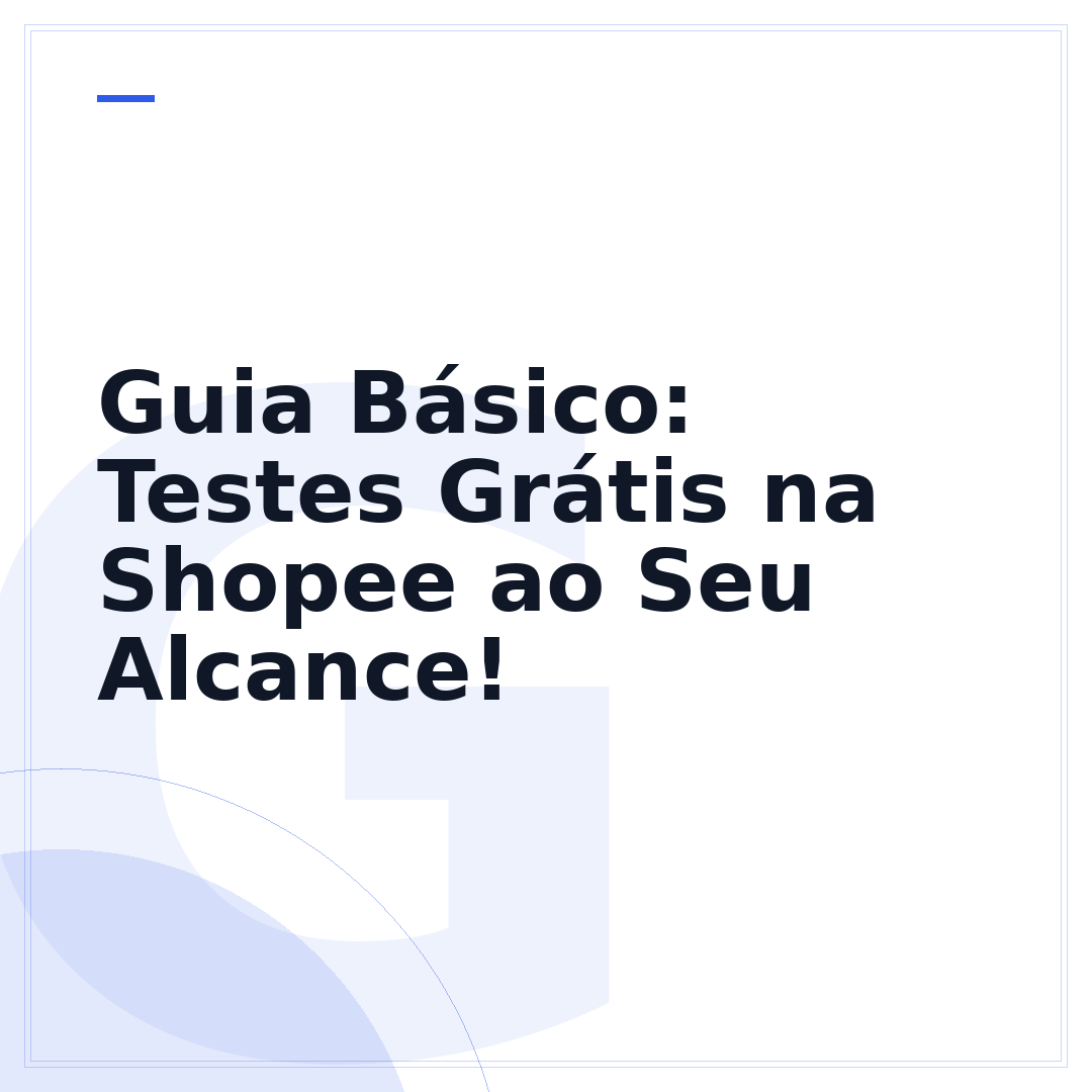Guia Básico: Testes Grátis na Shopee ao Seu Alcance!