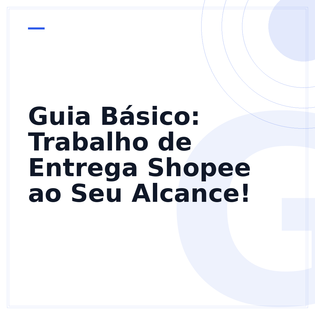 Guia Básico: Trabalho de Entrega Shopee ao Seu Alcance!