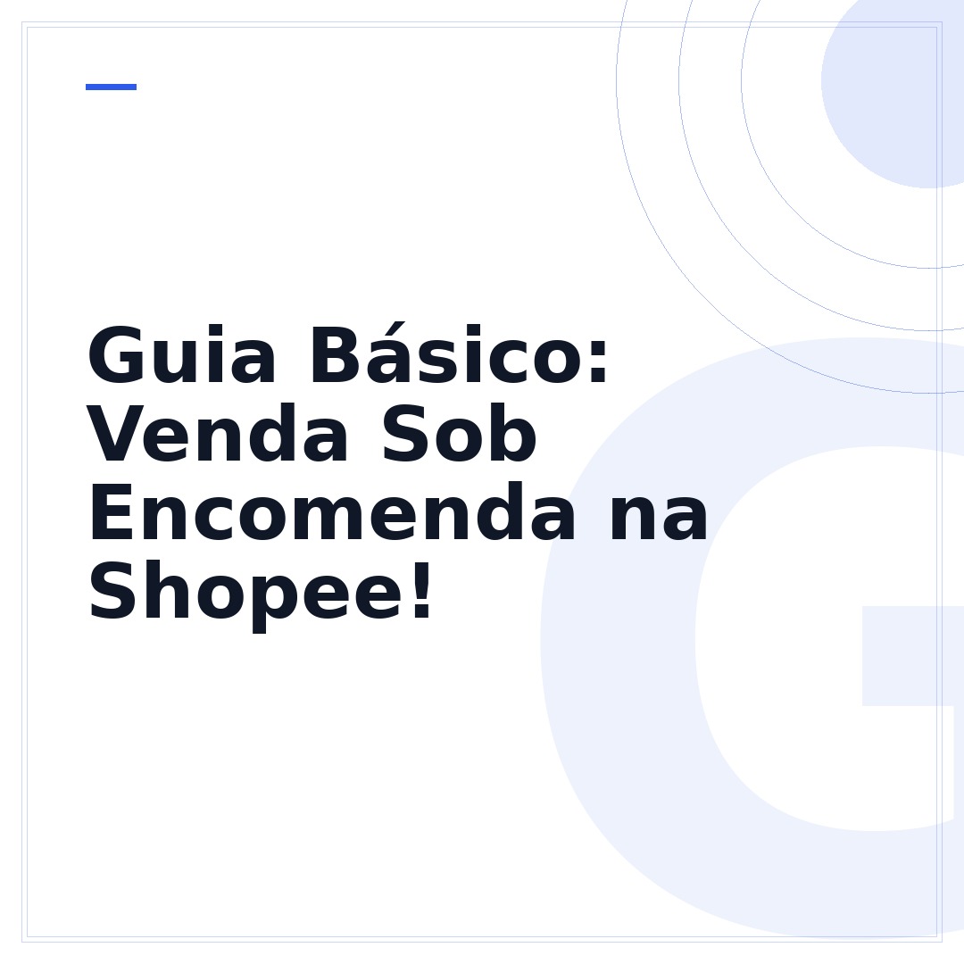 Guia Básico: Venda Sob Encomenda na Shopee!