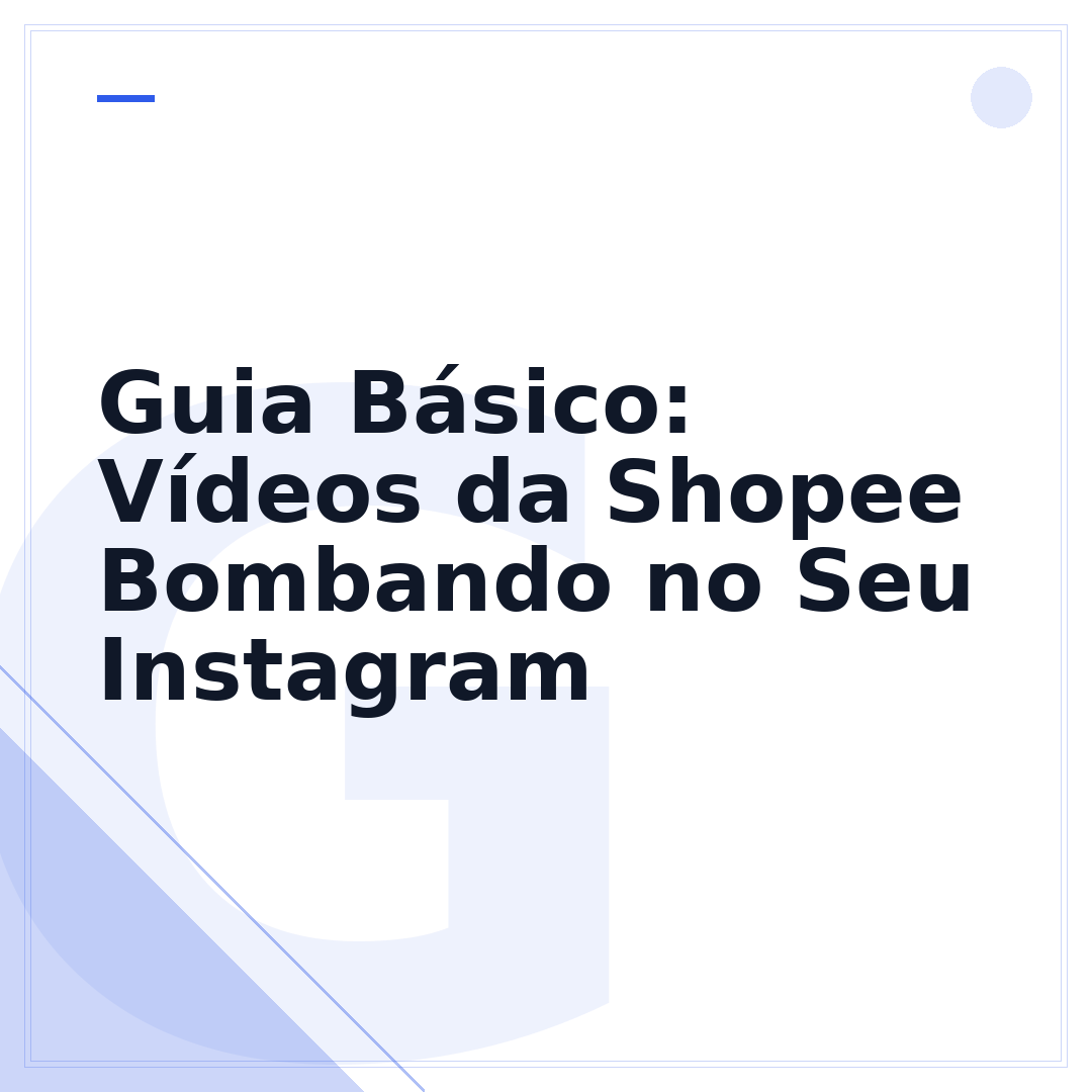 Guia Básico: Vídeos da Shopee Bombando no Seu Instagram