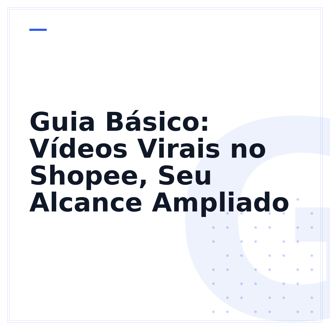 Guia Básico: Vídeos Virais no Shopee, Seu Alcance Ampliado