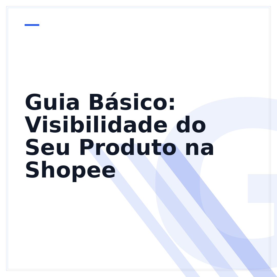 Guia Básico: Visibilidade do Seu Produto na Shopee