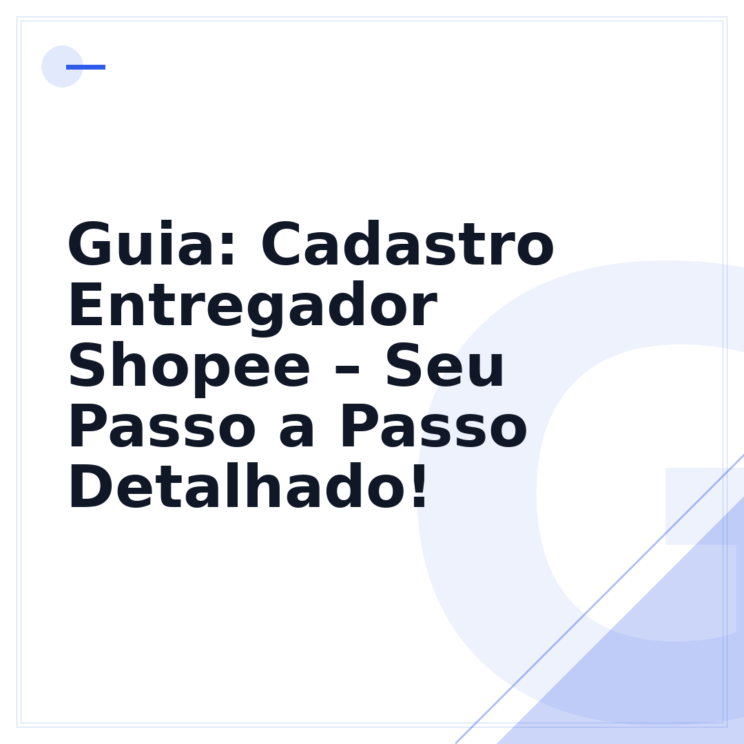 Guia: Cadastro Entregador Shopee – Seu Passo a Passo Detalhado!