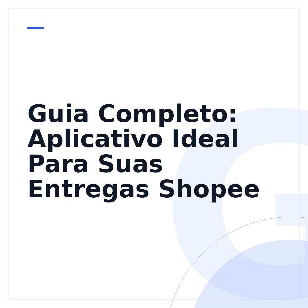 Guia Completo: Aplicativo Ideal Para Suas Entregas Shopee