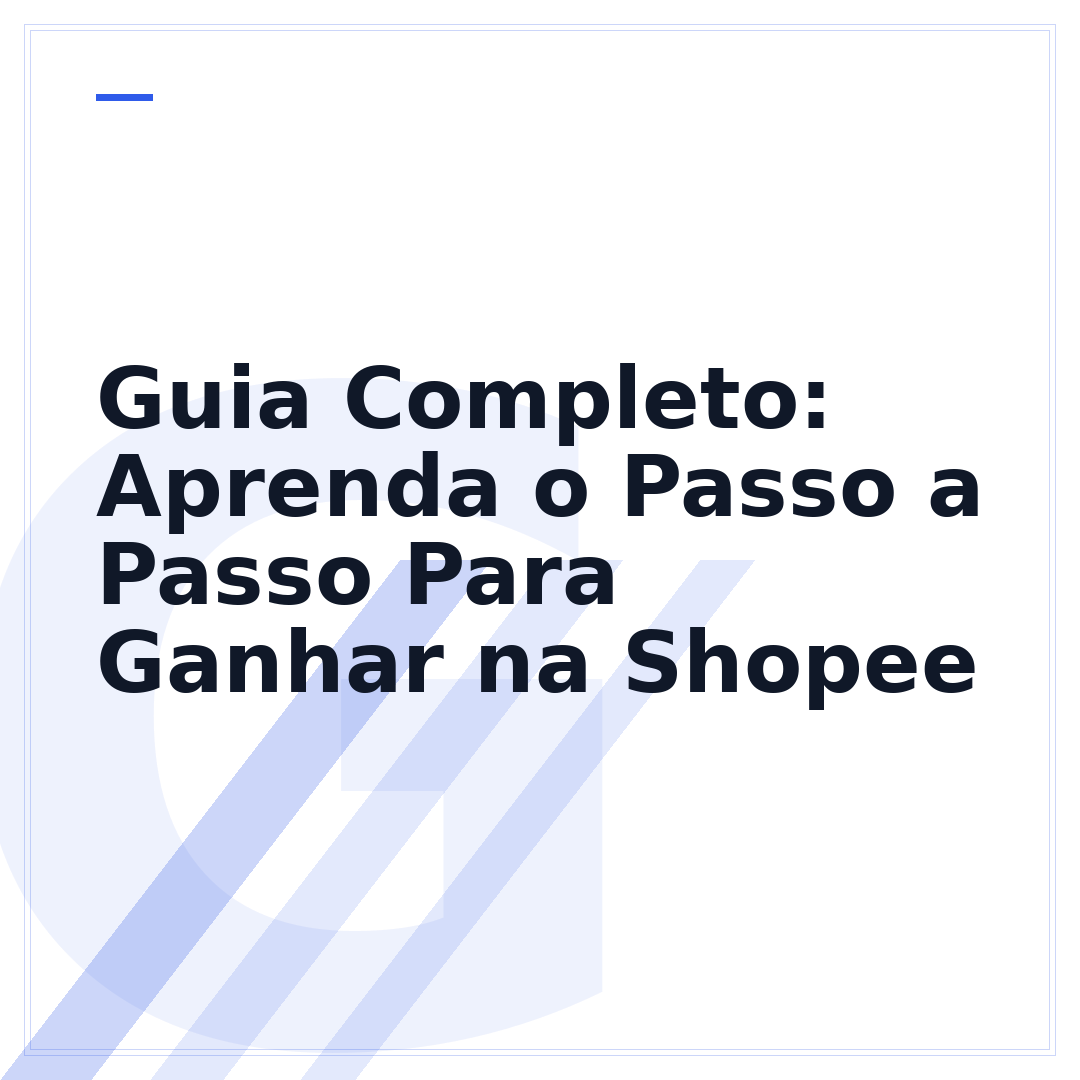 Guia Completo: Aprenda o Passo a Passo Para Ganhar na Shopee
