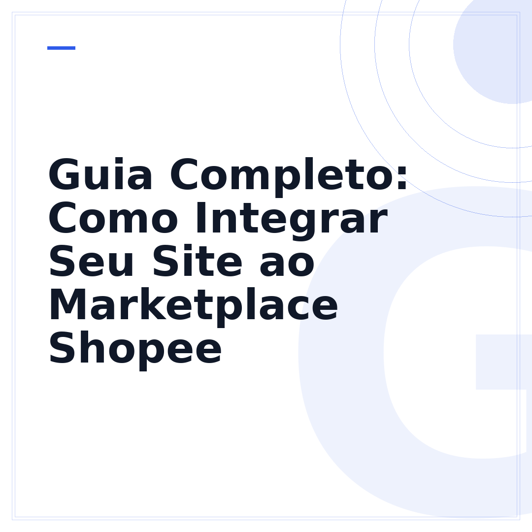 Guia Completo: Como Integrar Seu Site ao Marketplace Shopee