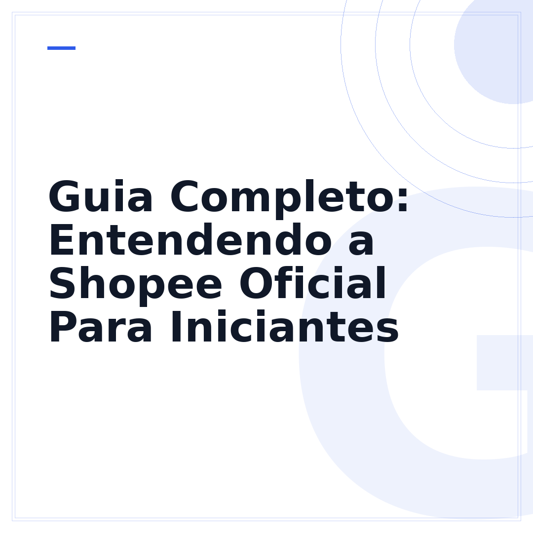 Guia Completo: Entendendo a Shopee Oficial Para Iniciantes