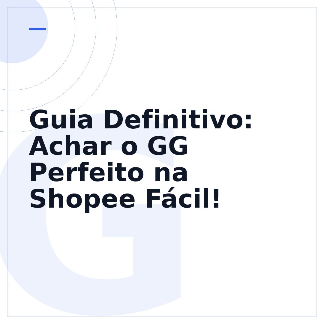 Guia Definitivo: Achar o GG Perfeito na Shopee Fácil!