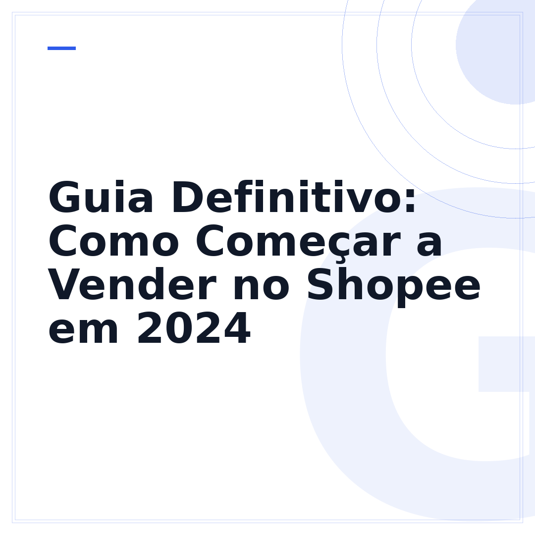 Guia Definitivo: Como Começar a Vender no Shopee em 2024
