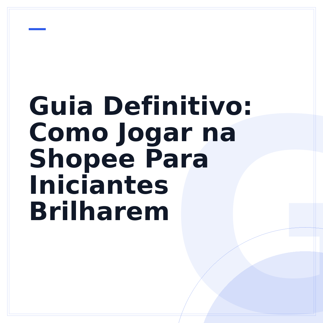 Guia Definitivo: Como Jogar na Shopee Para Iniciantes Brilharem