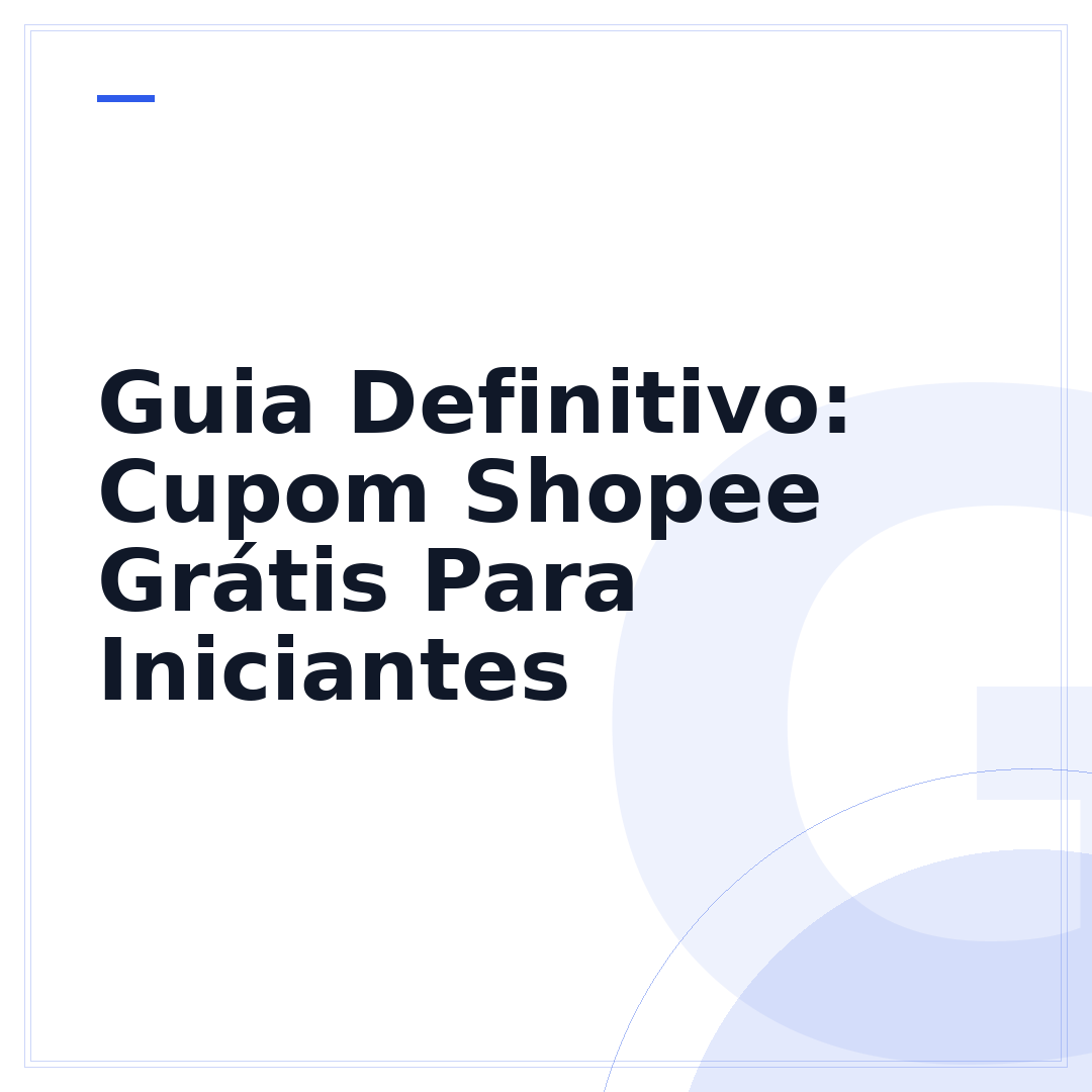 Guia Definitivo: Cupom Shopee Grátis Para Iniciantes