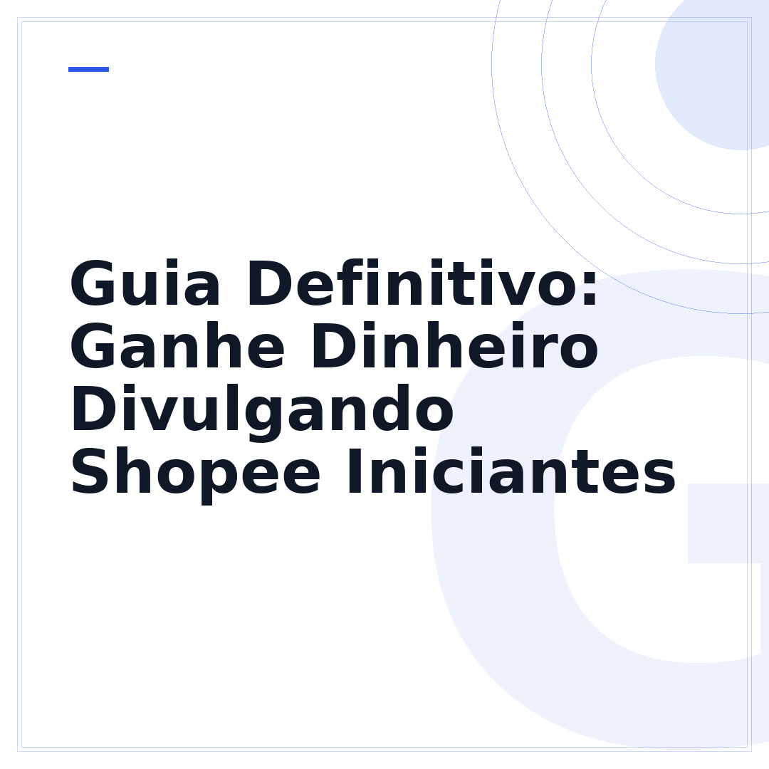 Guia Definitivo: Ganhe Dinheiro Divulgando Shopee Iniciantes