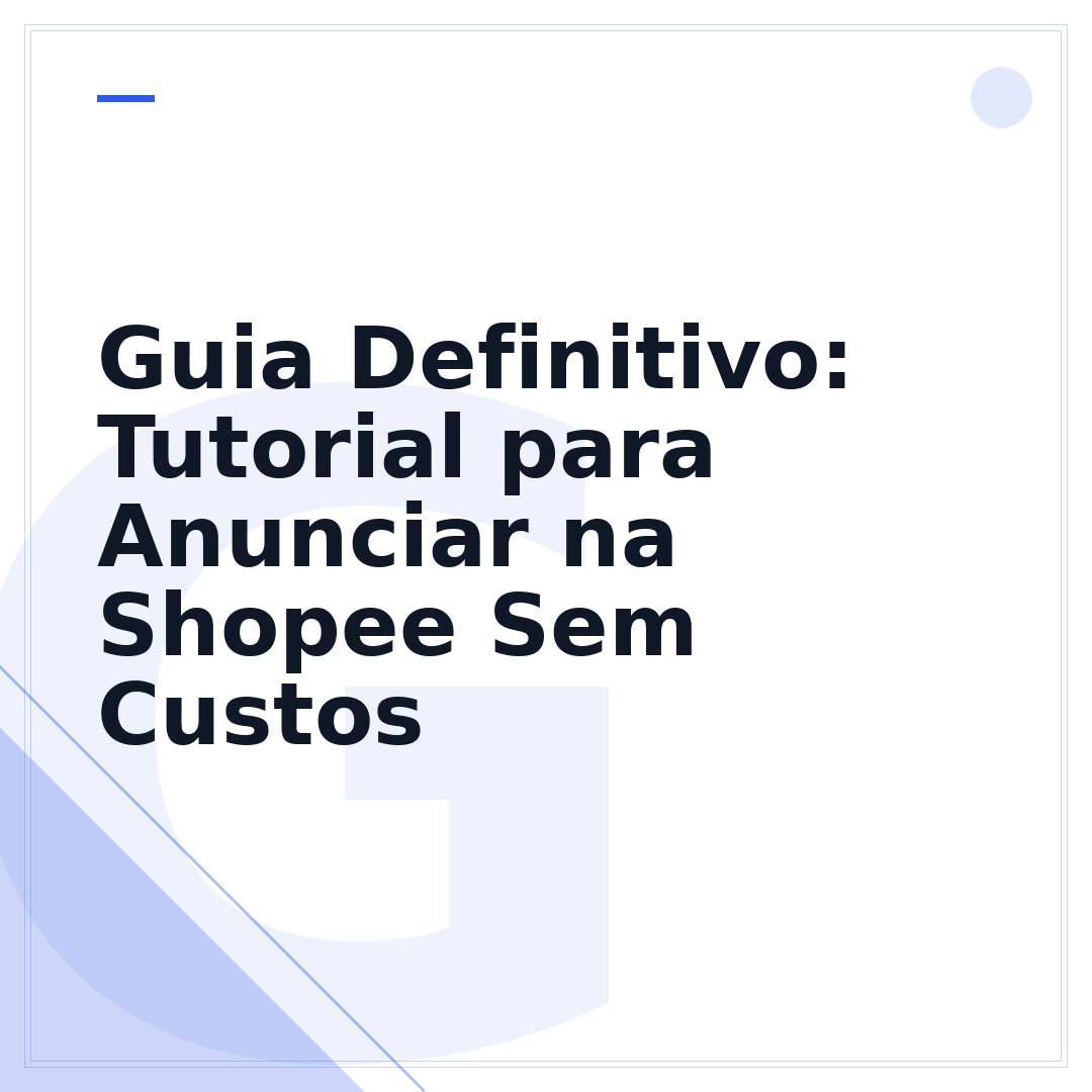 Guia Definitivo: Tutorial para Anunciar na Shopee Sem Custos