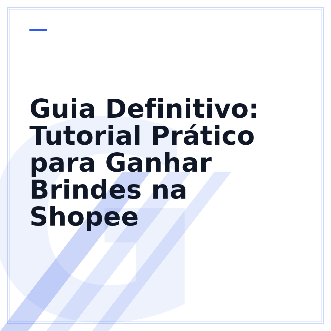 Guia Definitivo: Tutorial Prático para Ganhar Brindes na Shopee