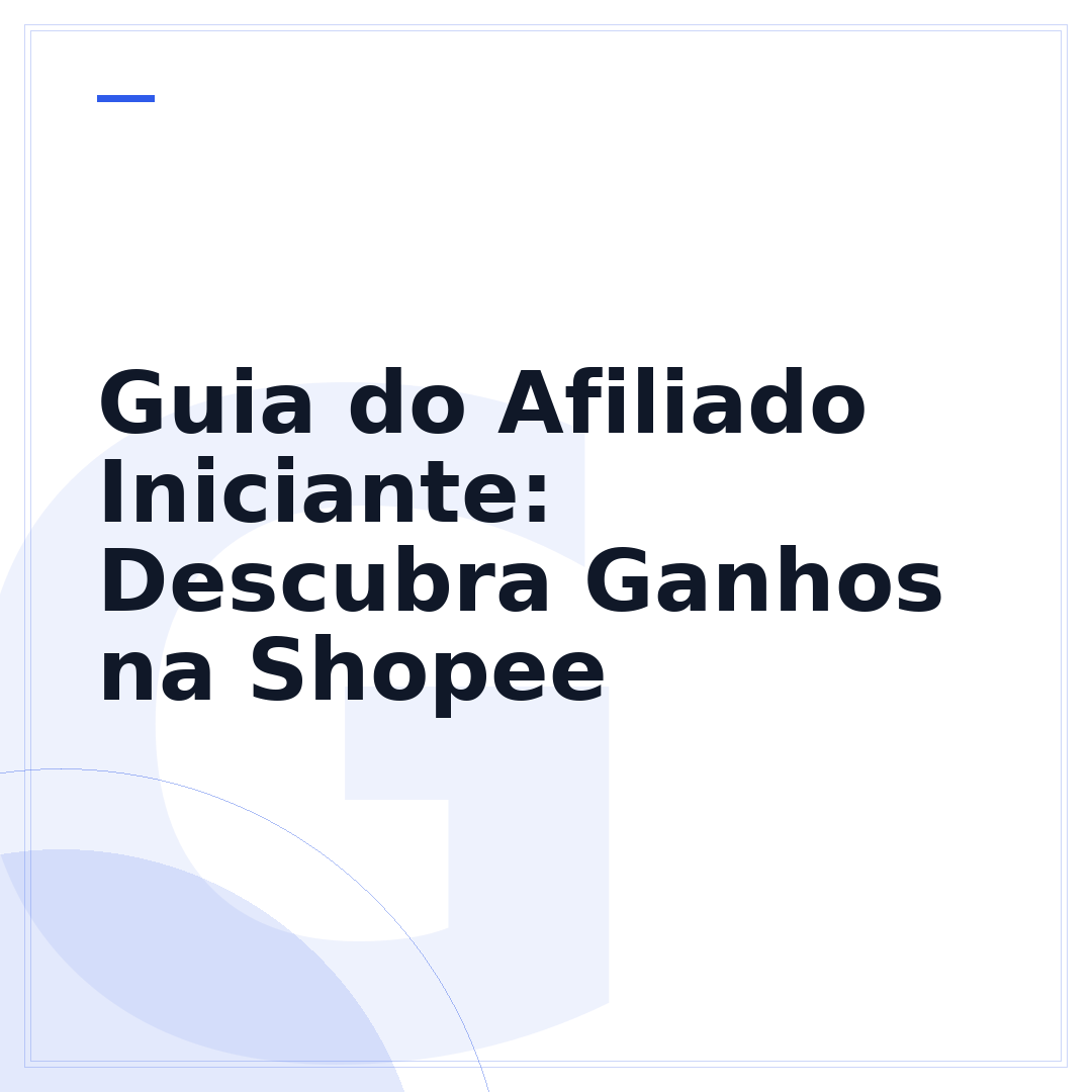 Guia do Afiliado Iniciante: Descubra Ganhos na Shopee