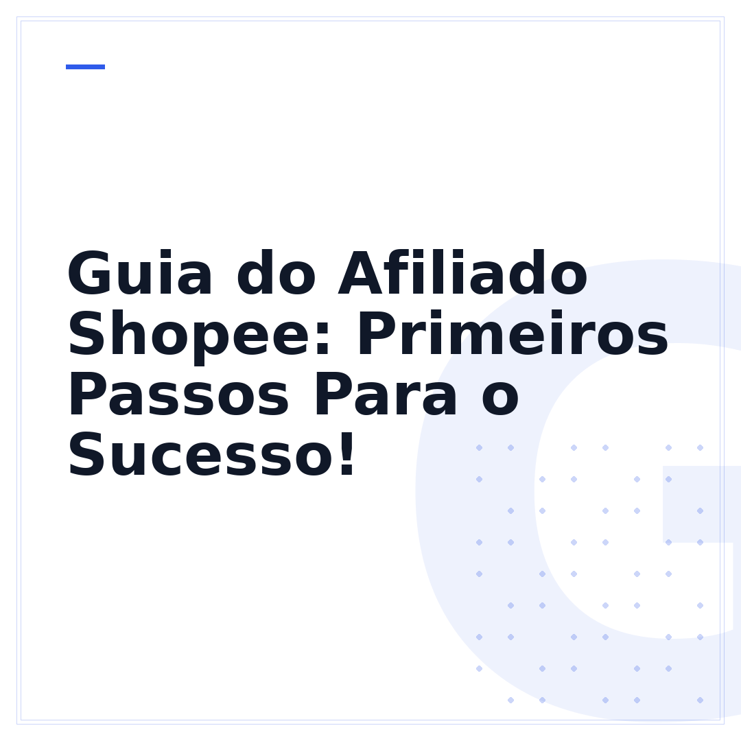Guia do Afiliado Shopee: Primeiros Passos Para o Sucesso!