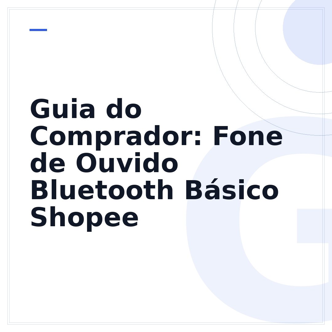 Guia do Comprador: Fone de Ouvido Bluetooth Básico Shopee