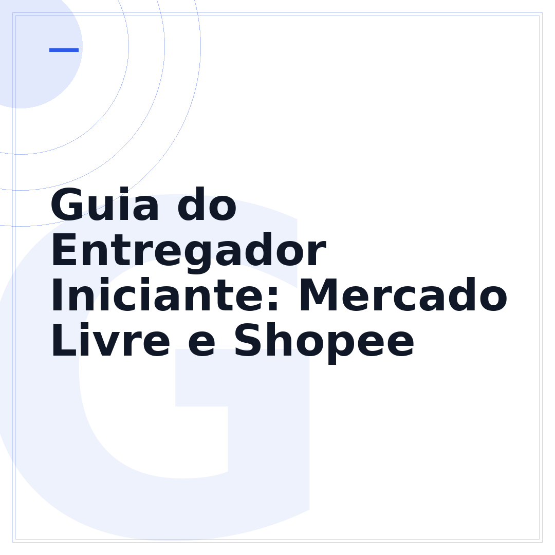 Guia do Entregador Iniciante: Mercado Livre e Shopee