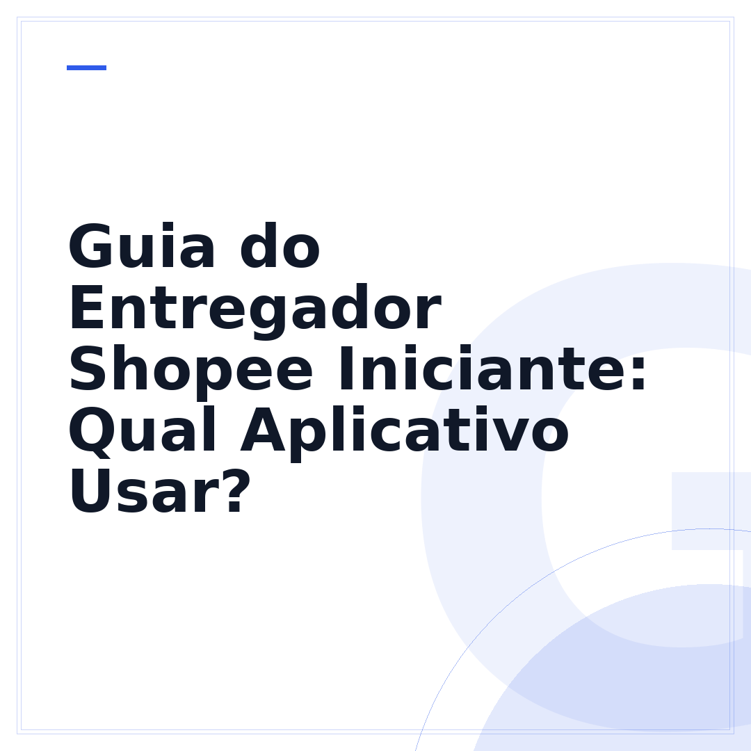 Guia do Entregador Shopee Iniciante: Qual Aplicativo Usar?