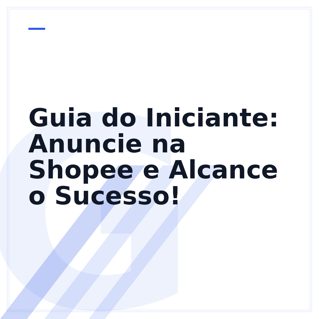 Guia do Iniciante: Anuncie na Shopee e Alcance o Sucesso!