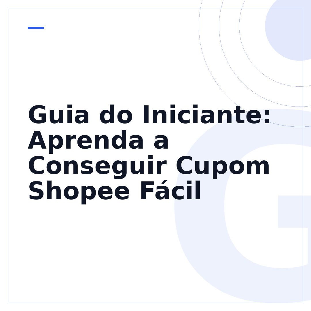 Guia do Iniciante: Aprenda a Conseguir Cupom Shopee Fácil