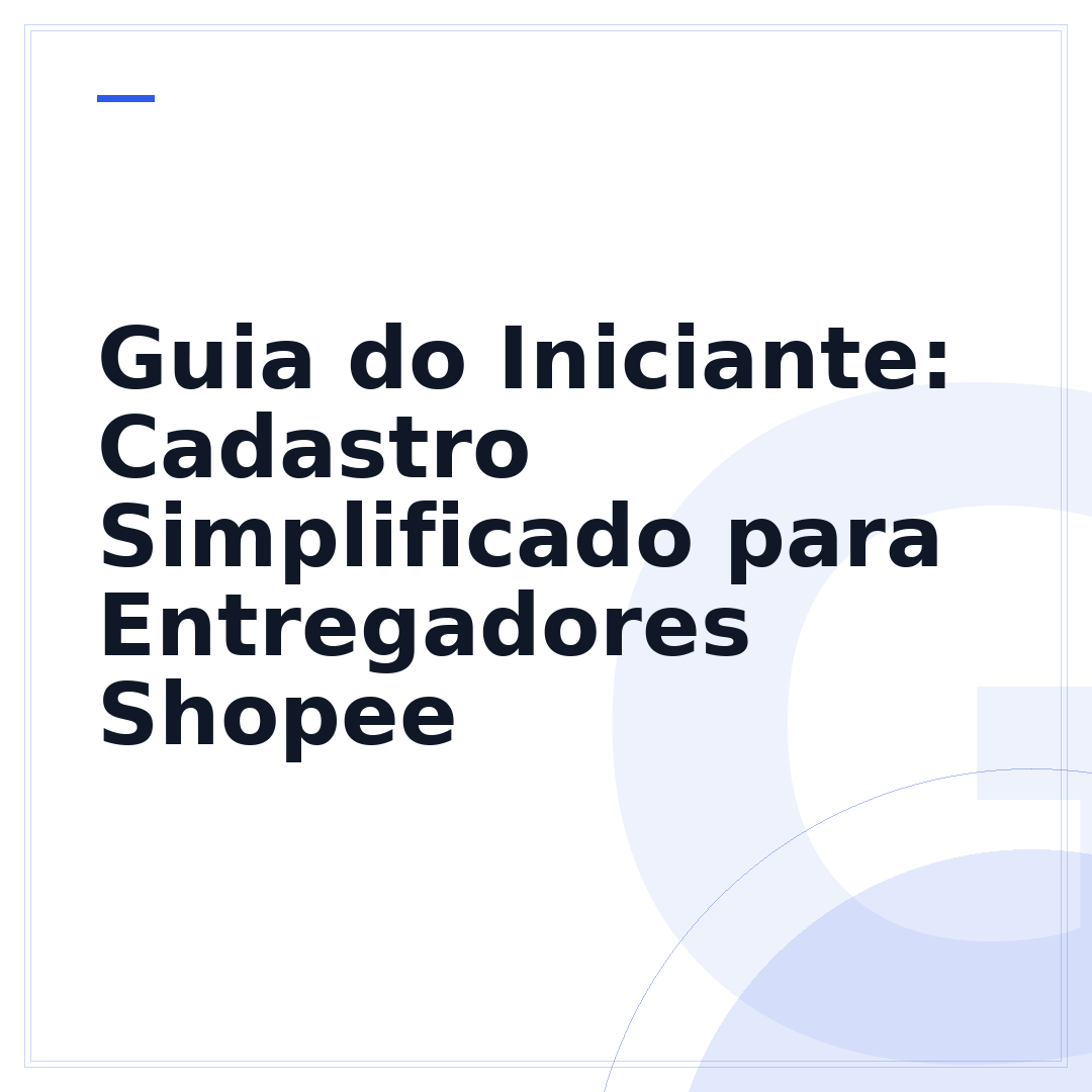 Guia do Iniciante: Cadastro Simplificado para Entregadores Shopee