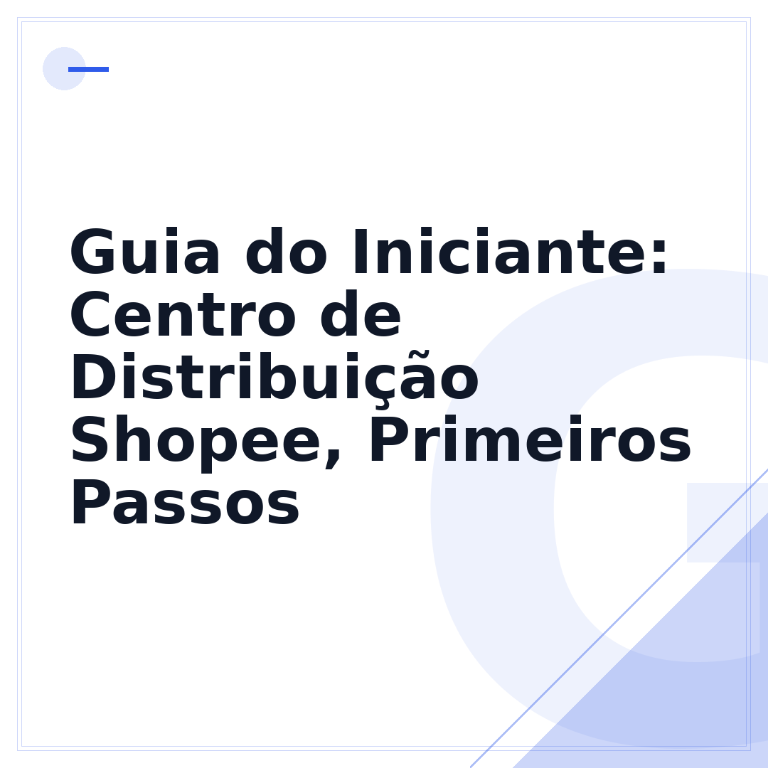 Guia do Iniciante: Centro de Distribuição Shopee, Primeiros Passos