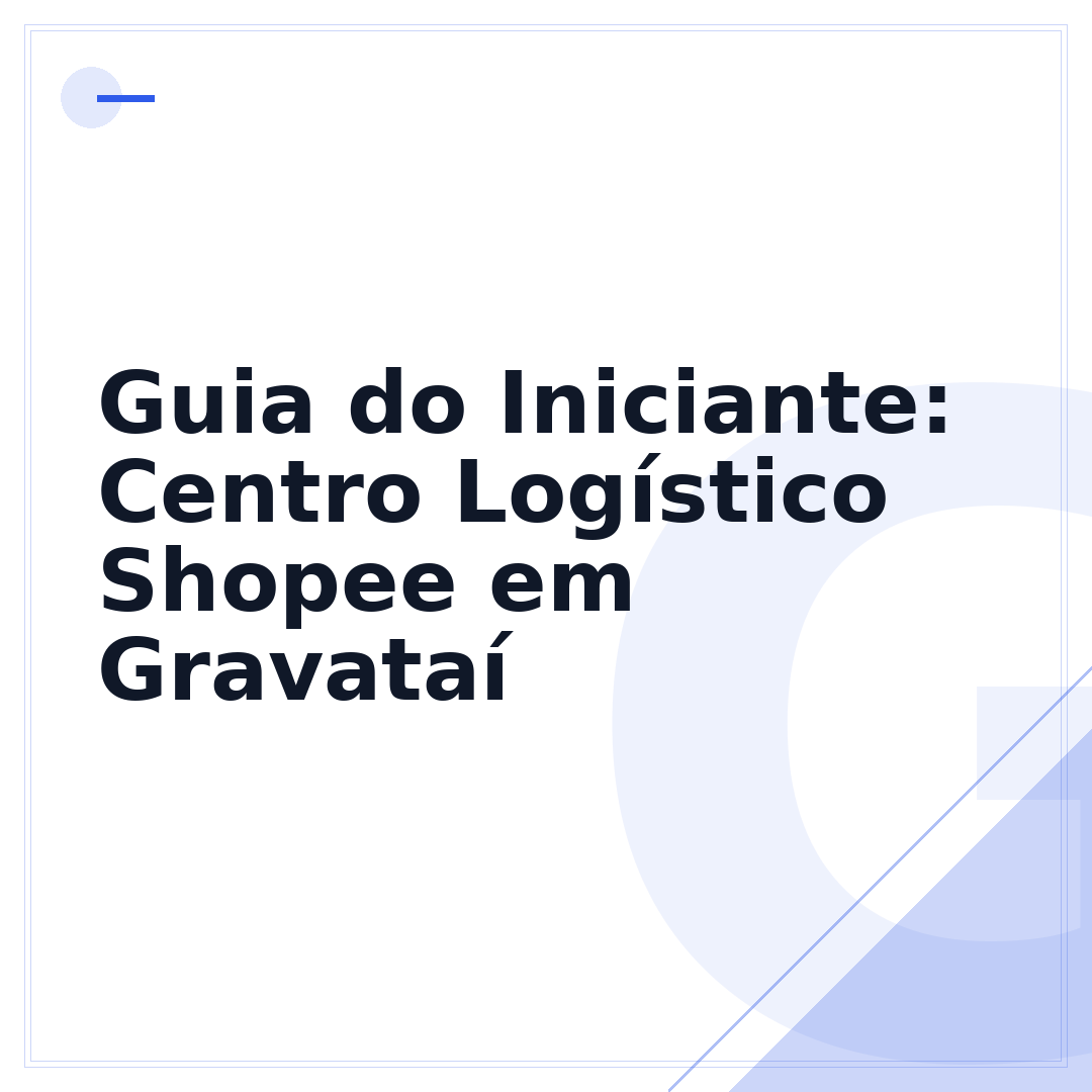 Guia do Iniciante: Centro Logístico Shopee em Gravataí