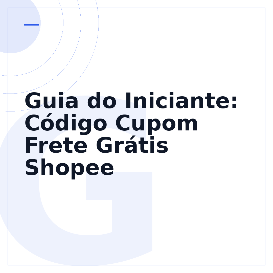 Guia do Iniciante: Código Cupom Frete Grátis Shopee