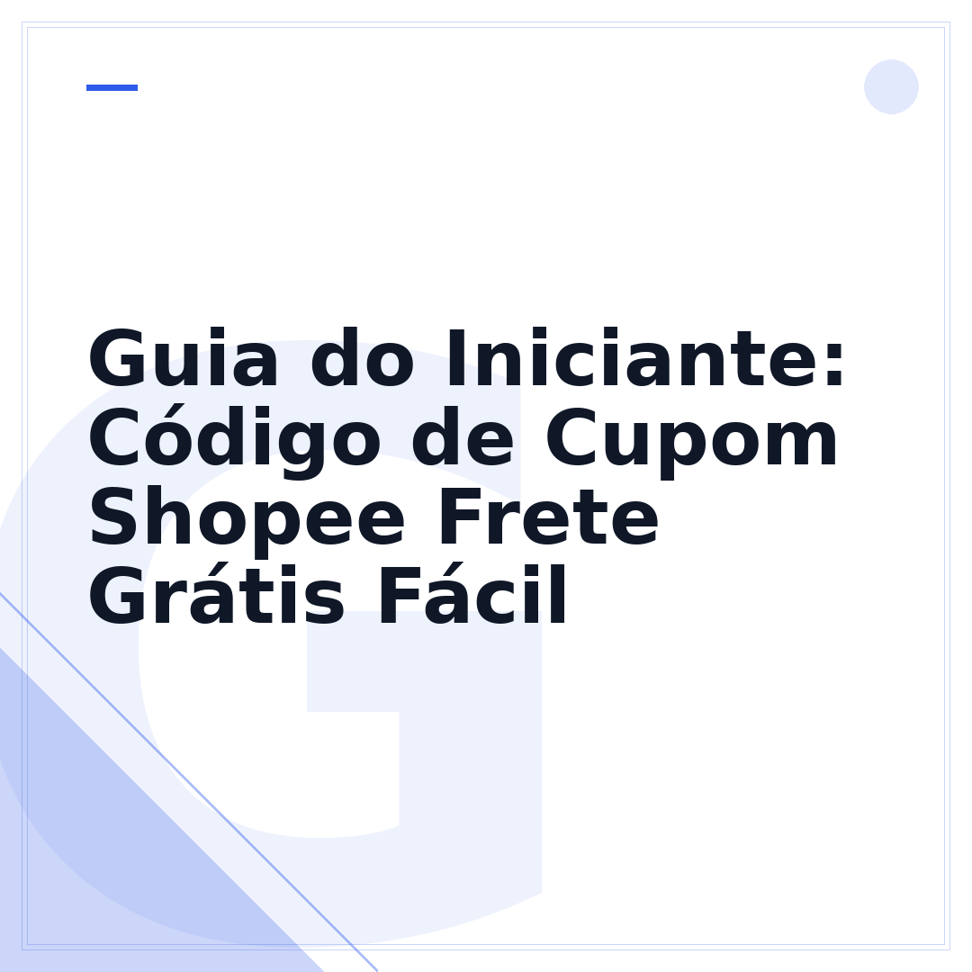 Guia do Iniciante: Código de Cupom Shopee Frete Grátis Fácil