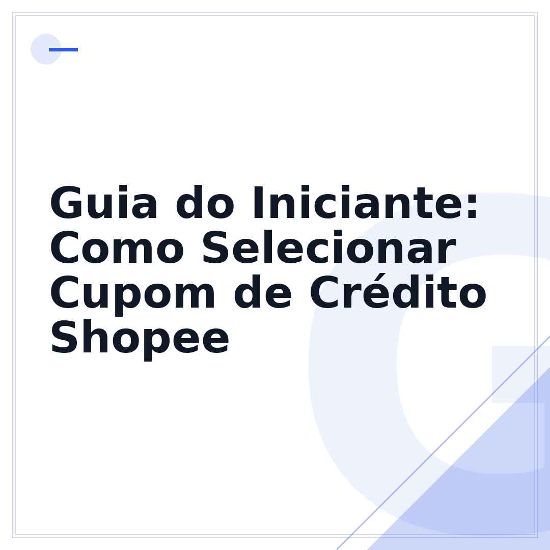 Guia do Iniciante: Como Selecionar Cupom de Crédito Shopee