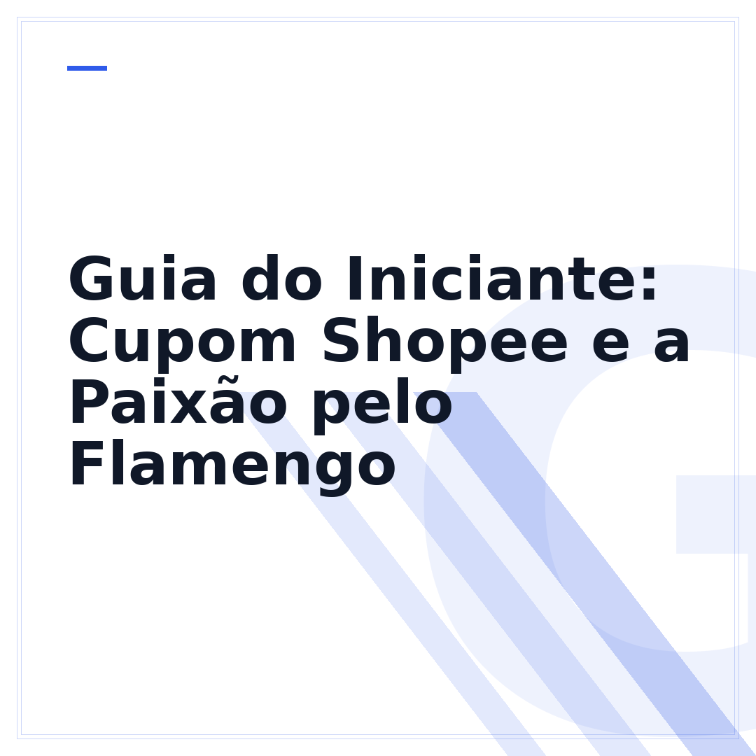 Guia do Iniciante: Cupom Shopee e a Paixão pelo Flamengo