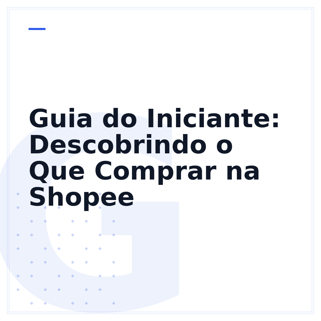 Guia do Iniciante: Descobrindo o Que Comprar na Shopee