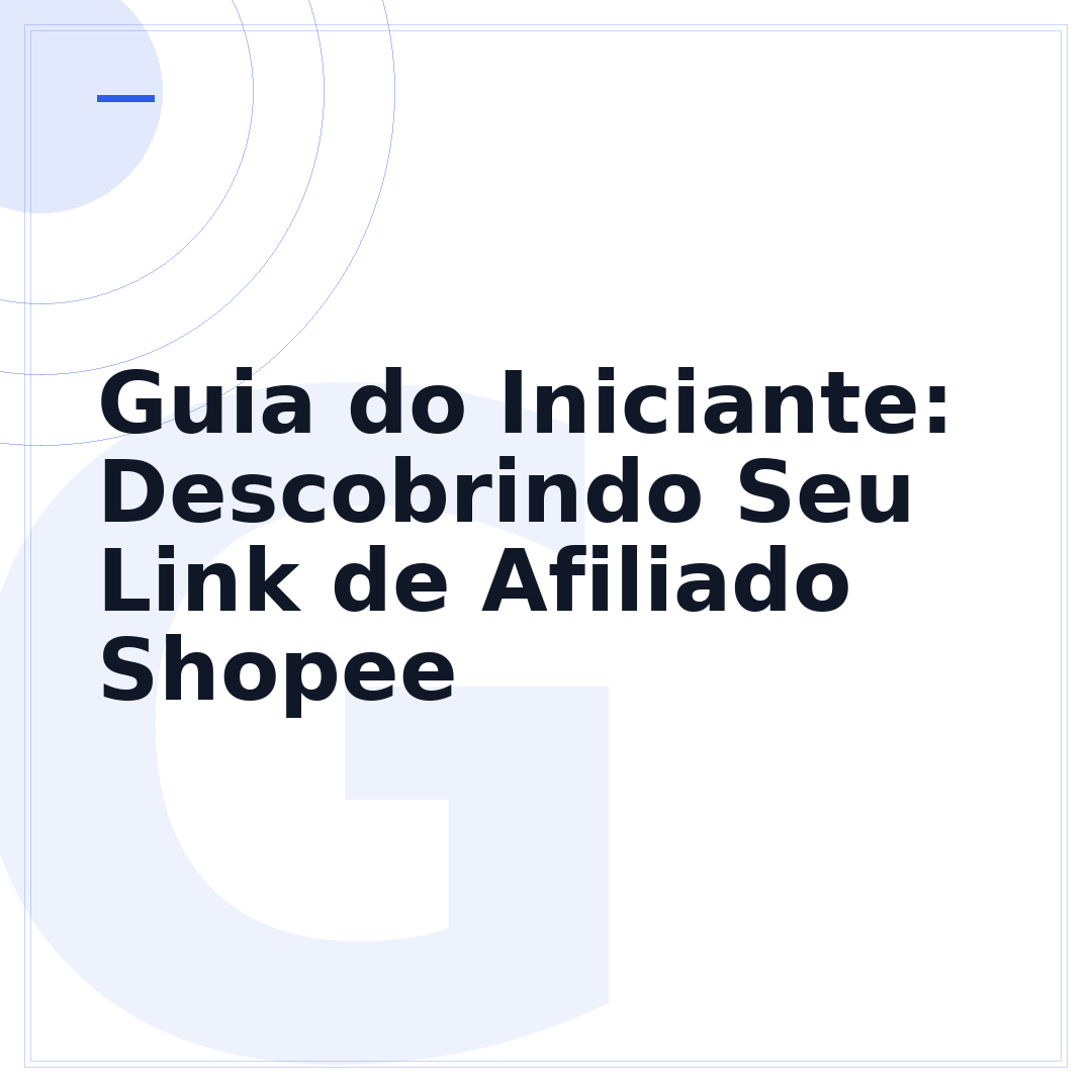 Guia do Iniciante: Descobrindo Seu Link de Afiliado Shopee