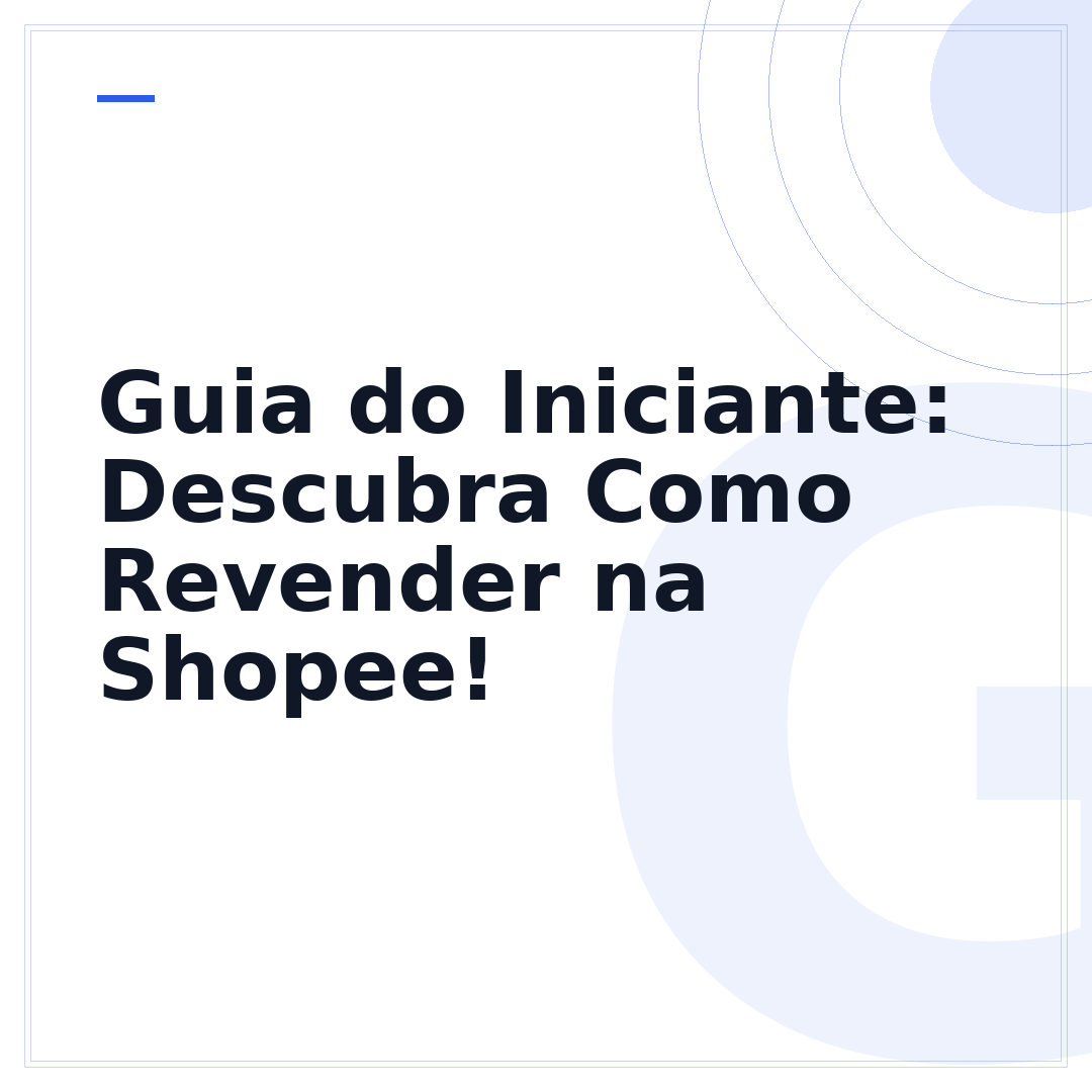Guia do Iniciante: Descubra Como Revender na Shopee!
