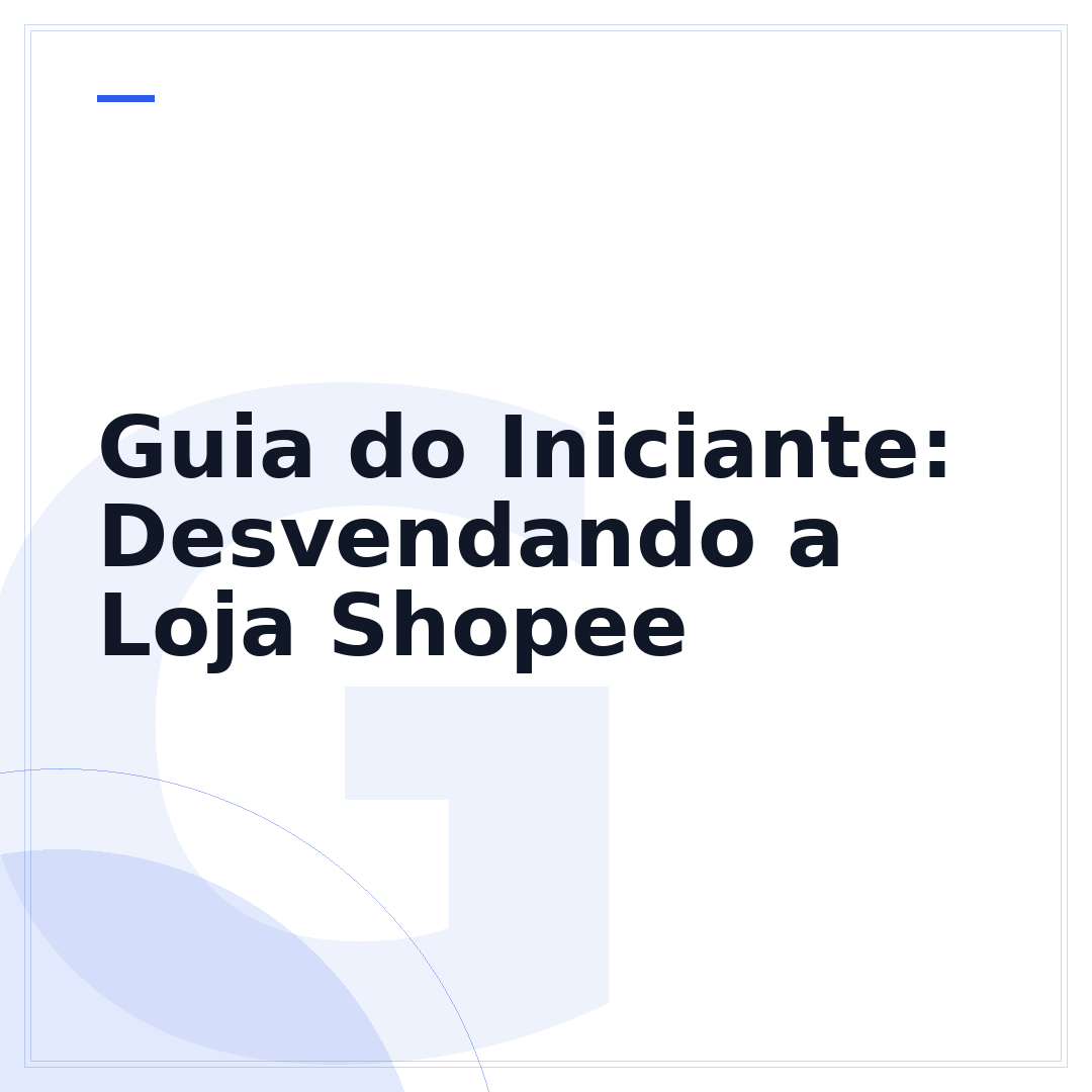 Guia do Iniciante: Desvendando a Loja Shopee