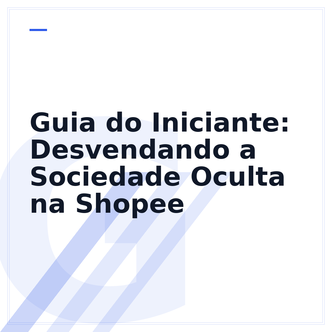 Guia do Iniciante: Desvendando a Sociedade Oculta na Shopee