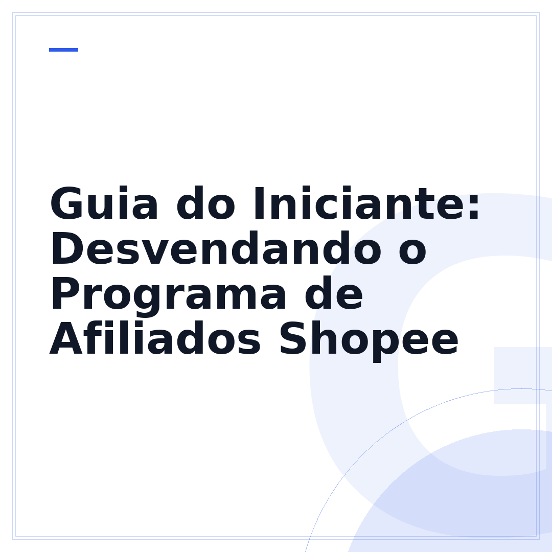 Guia do Iniciante: Desvendando o Programa de Afiliados Shopee