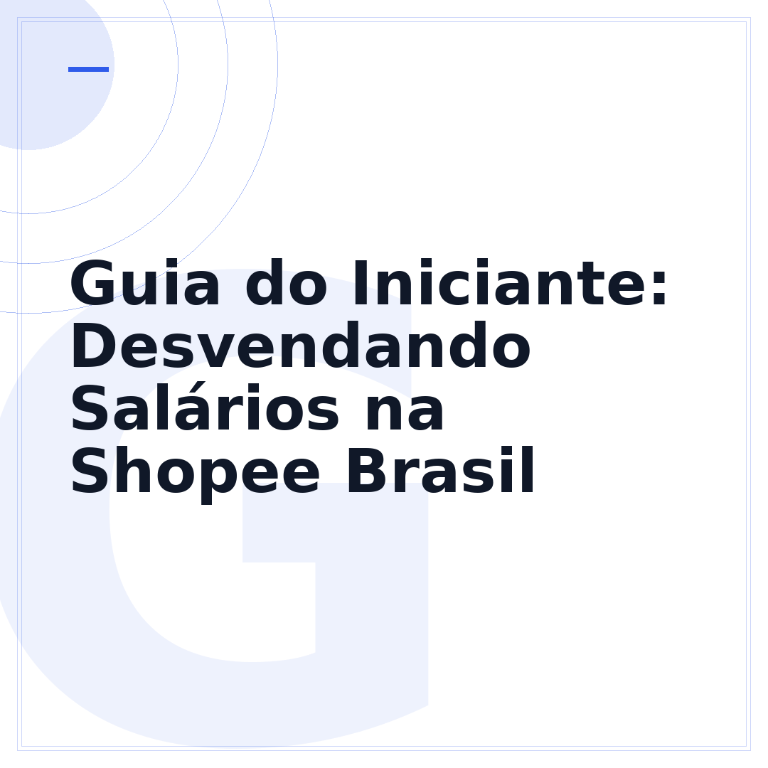 Guia do Iniciante: Desvendando Salários na Shopee Brasil