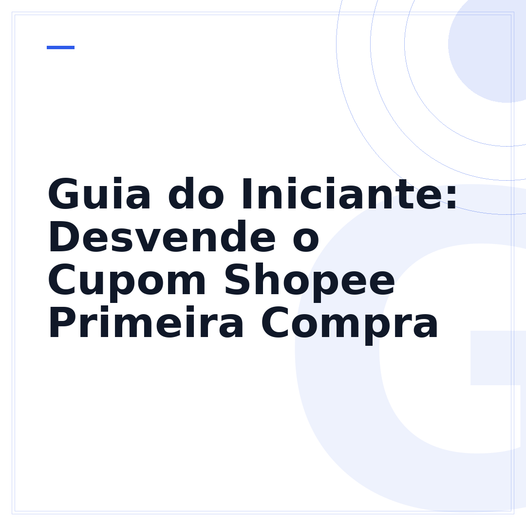 Guia do Iniciante: Desvende o Cupom Shopee Primeira Compra