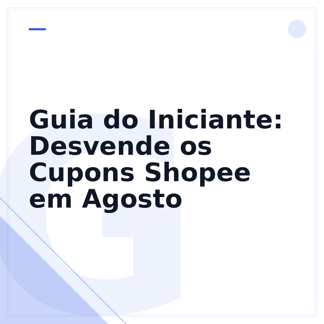 Guia do Iniciante: Desvende os Cupons Shopee em Agosto