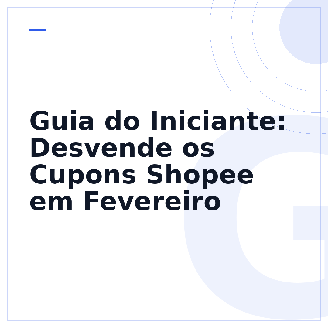 Guia do Iniciante: Desvende os Cupons Shopee em Fevereiro