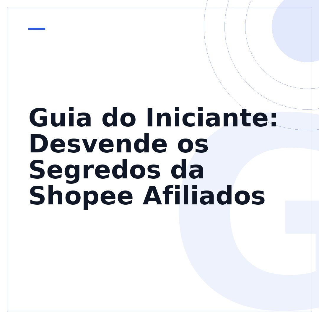 Guia do Iniciante: Desvende os Segredos da Shopee Afiliados