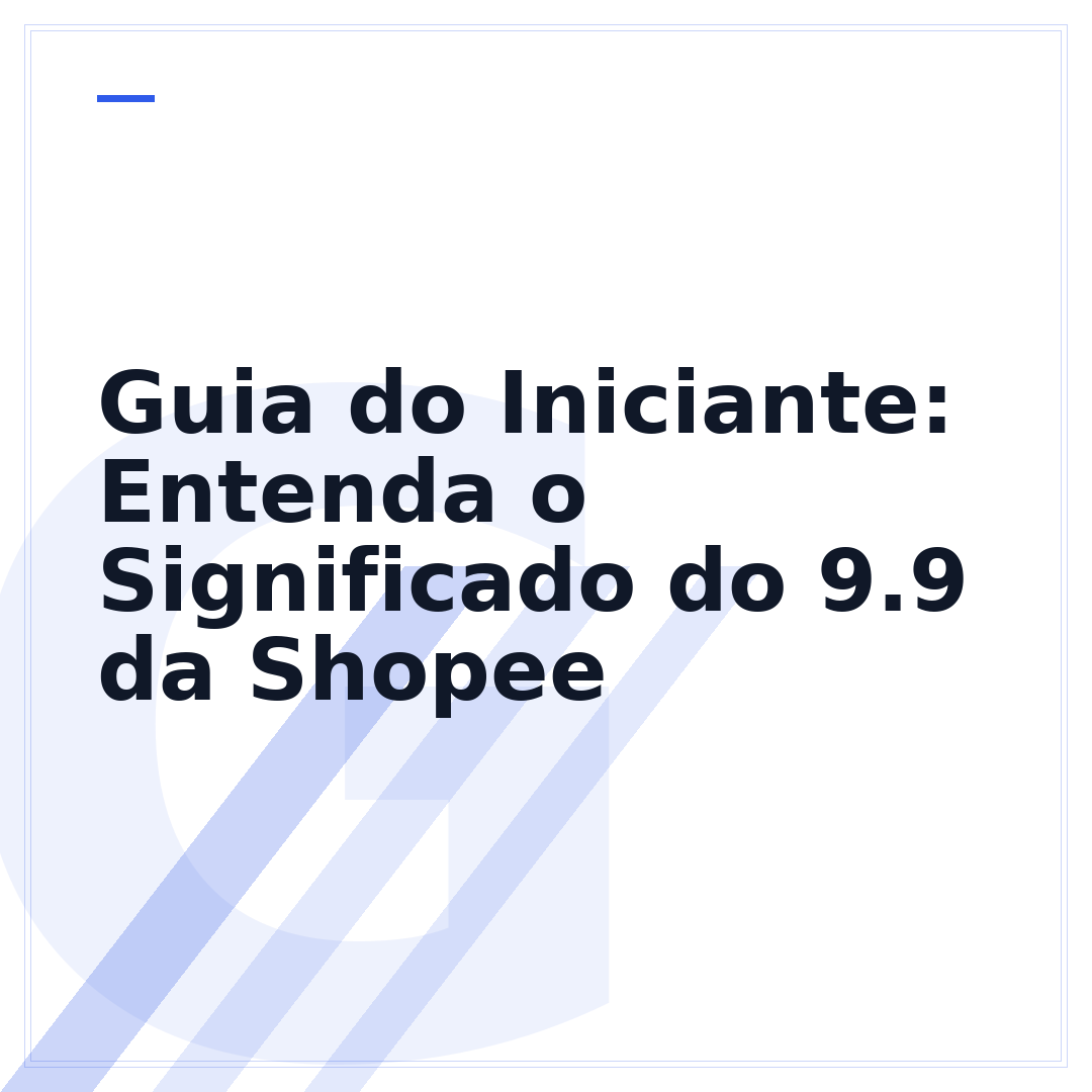 Guia do Iniciante: Entenda o Significado do 9.9 da Shopee
