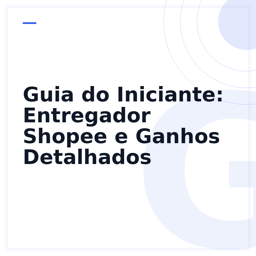 Guia do Iniciante: Entregador Shopee e Ganhos Detalhados