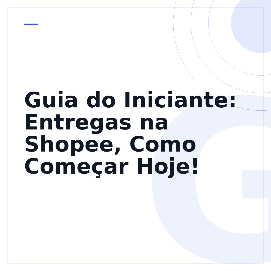 Guia do Iniciante: Entregas na Shopee, Como Começar Hoje!