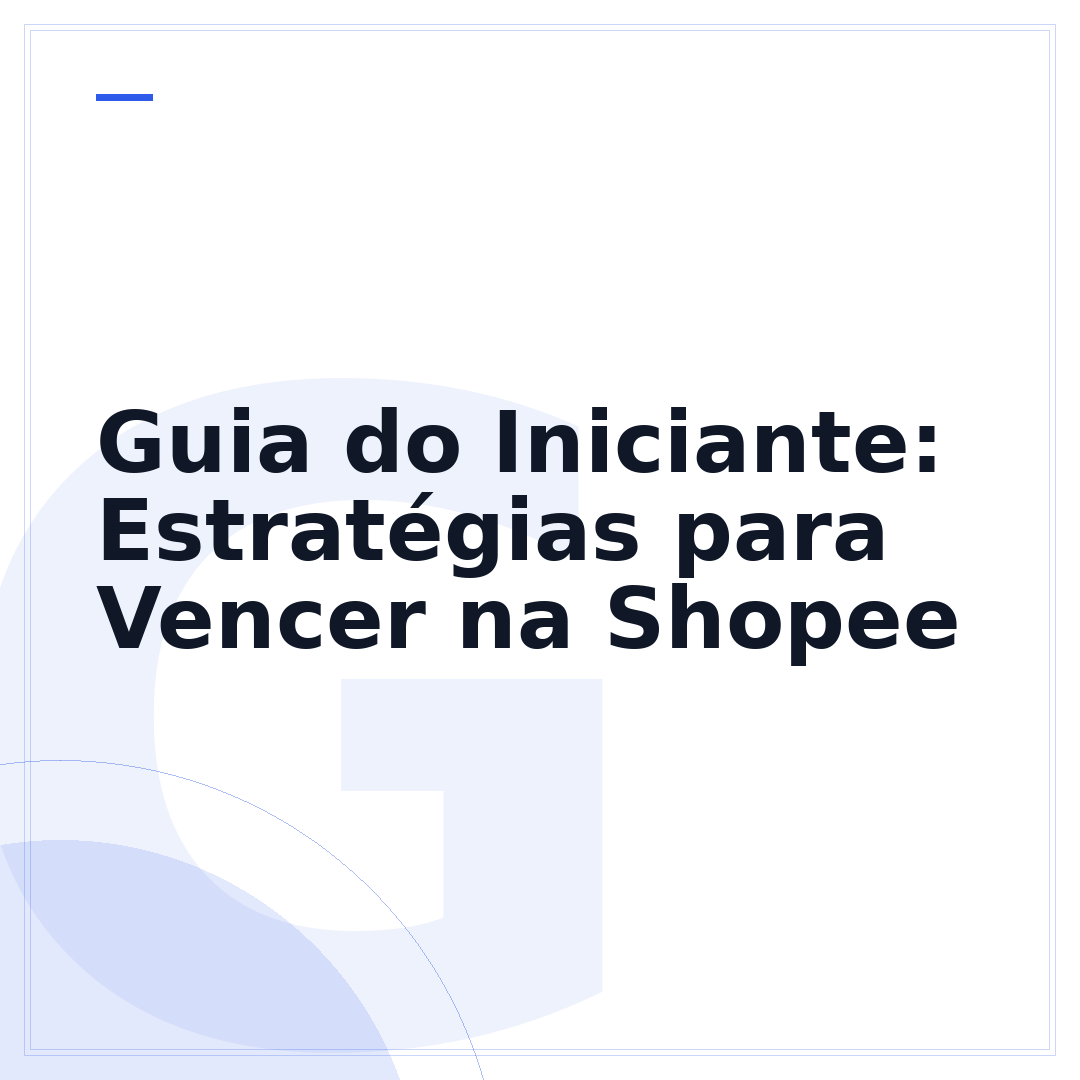 Guia do Iniciante: Estratégias para Vencer na Shopee