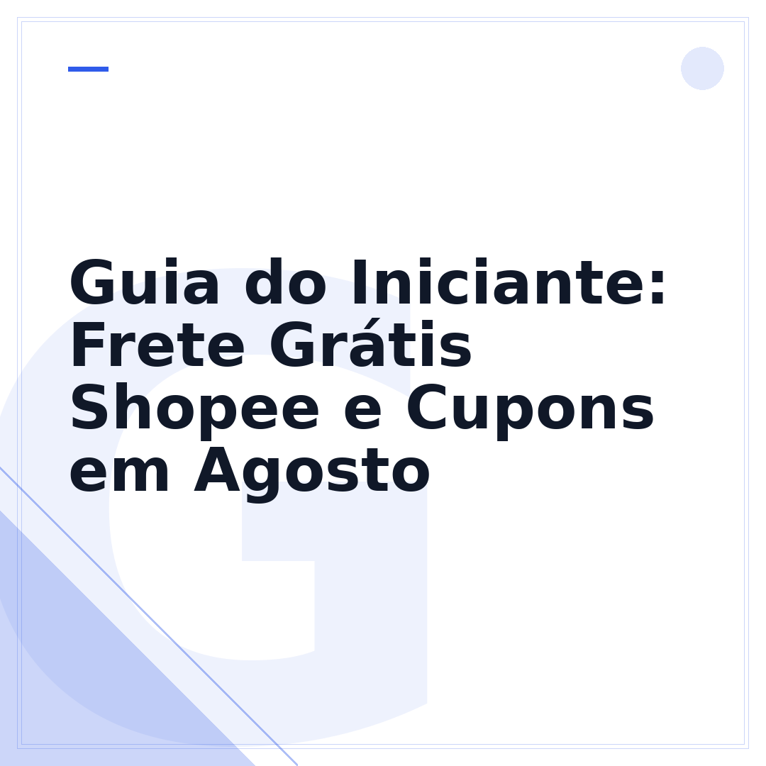 Guia do Iniciante: Frete Grátis Shopee e Cupons em Agosto