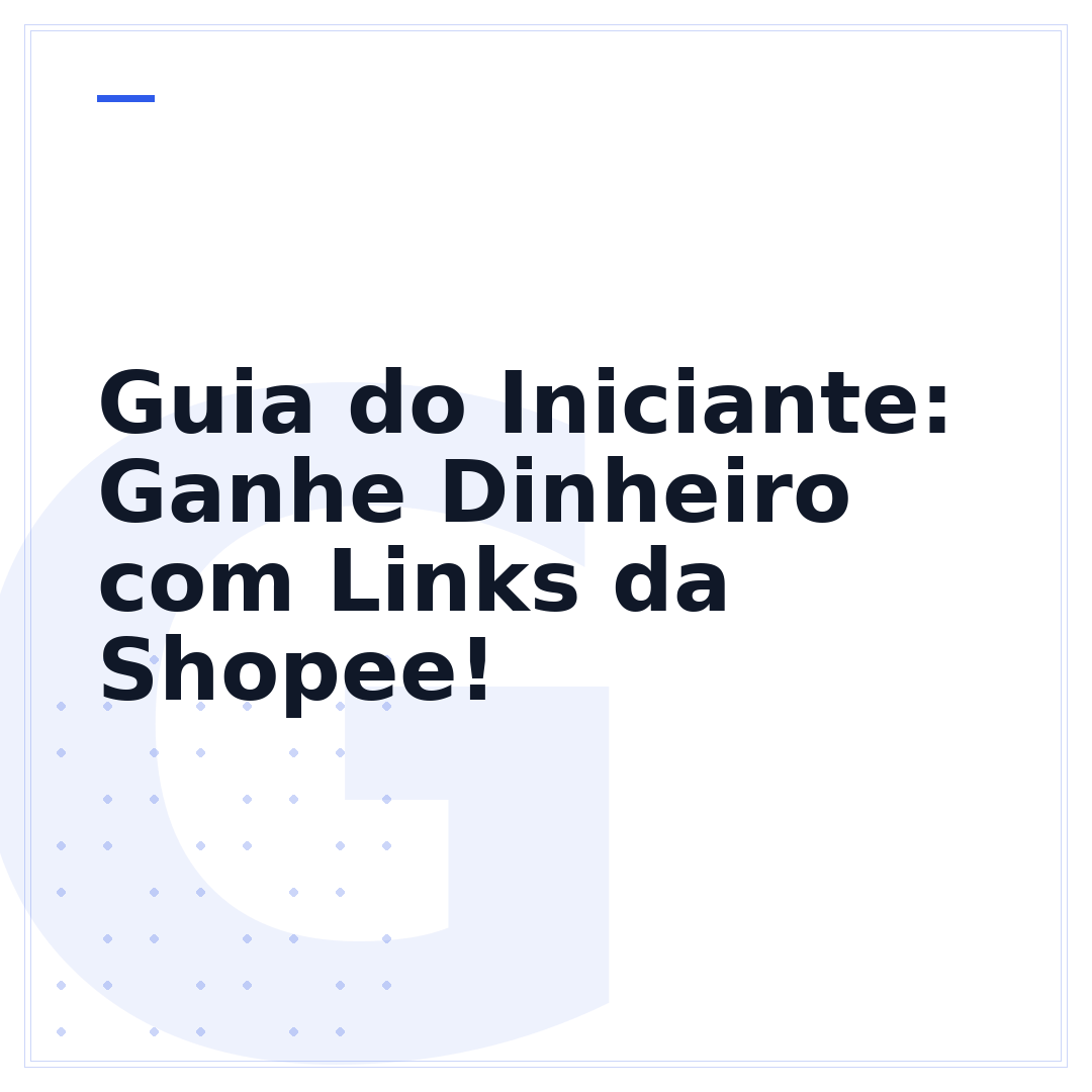 Guia do Iniciante: Ganhe Dinheiro com Links da Shopee!